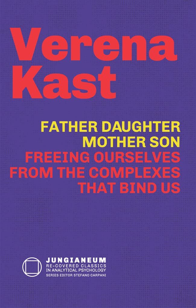 Father-Daughter, Mother-Son: Freeing Ourselves from the Complexes That Bind Us