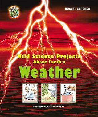 Wild Science Projects About Earth's Weather