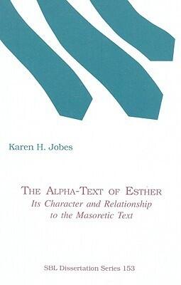 The Alpha-Text of Esther: Its Character and Relationship to the Masoretic Text