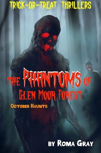 The Phantoms of Glen Moor Forest: An October Haunts Victorian Era Short Story