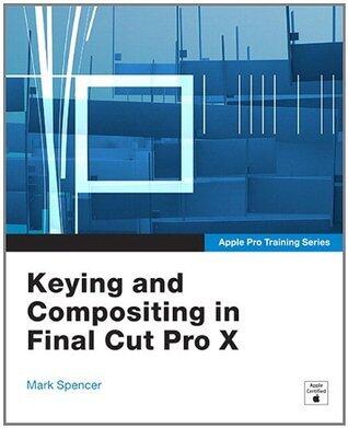 Apple Pro Training Series: Keying and Compositing in Final Cut Pro X