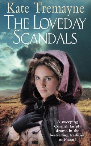 The Loveday Scandals (Loveday series, Book 4): A sweeping, historical, Cornish adventure