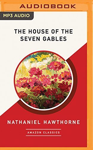 House of the Seven Gables (AmazonClassics Edition), The