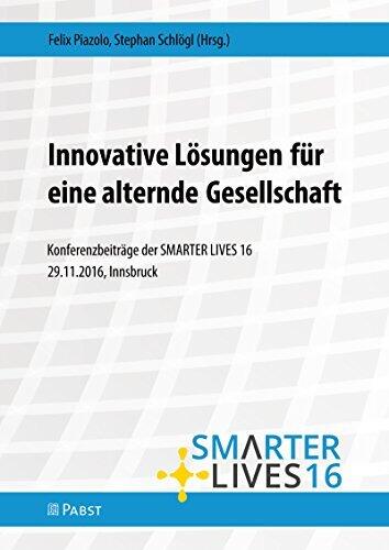 Innovative Lösungen für eine alternde Gesellschaft: Konferenzbeiträge der SMARTER LIVES 16