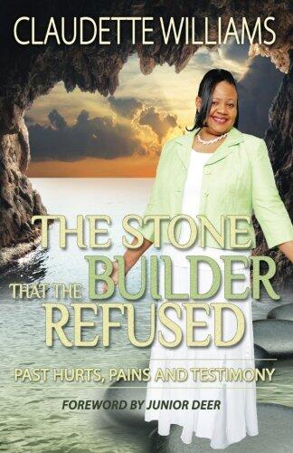 The Stone That The Builder Refused: Past hurts, Pains and Testimony