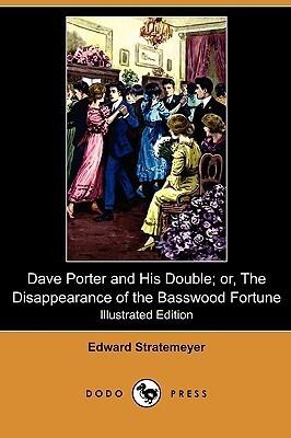 Dave Porter and His Double; Or, the Disappearance of the Basswood Fortune