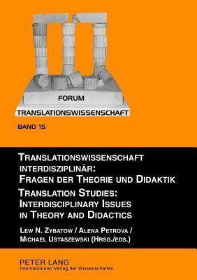 Translationswissenschaft interdisziplinär: Fragen der Theorie und Didaktik- Translation Studies: Interdisciplinary Issues in Theory and Didactics: ...