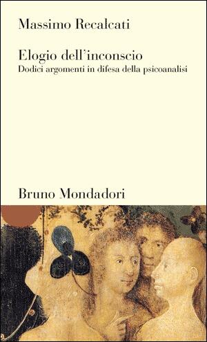 Elogio dell'inconscio: Dodici argomenti in difesa della psicoanalisi