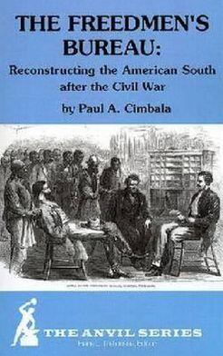 The Freedmen's Bureau: Reconstructing the American South After the Civil War
