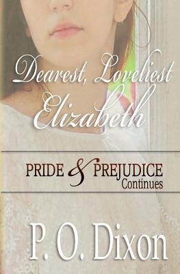 Dearest, Loveliest Elizabeth: Pride and Prejudice Continues