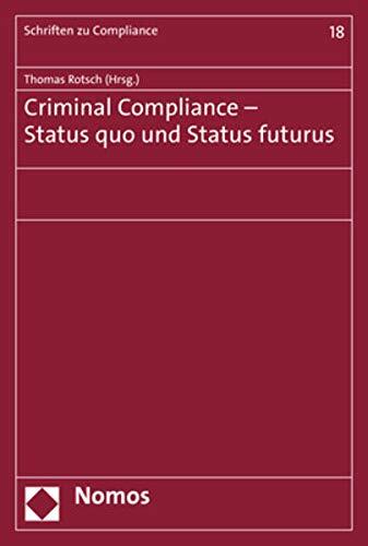 Criminal Compliance: Status Quo Und Status Futurus