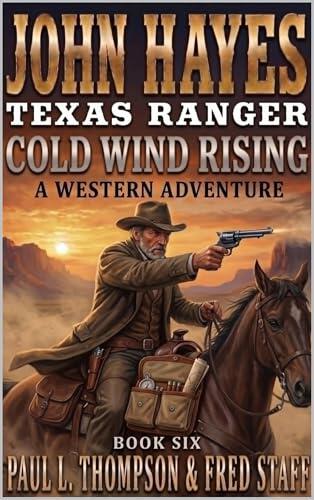 John Hayes: Texas Ranger: Cold Wind Rising: A Western Adventure