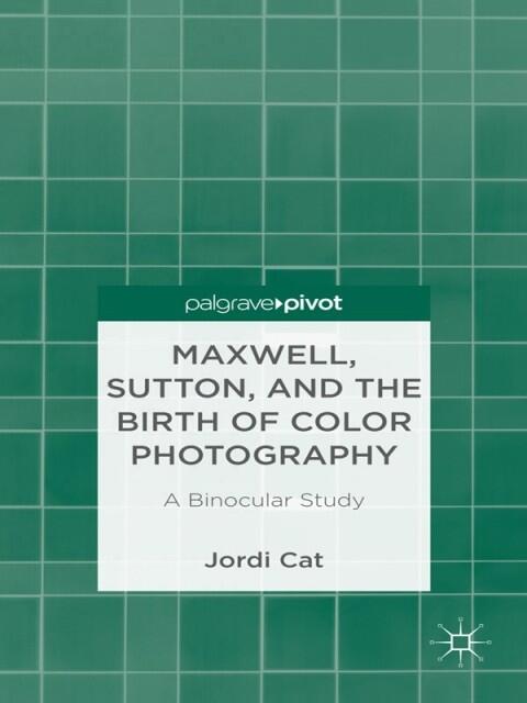 Maxwell, Sutton, and the Birth of Color Photography: A Binocular Study
