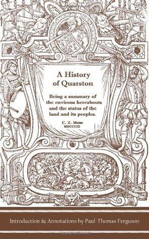 A History of Quarston: Being a summary of the environs hereabouts and the status of the land and its peoples