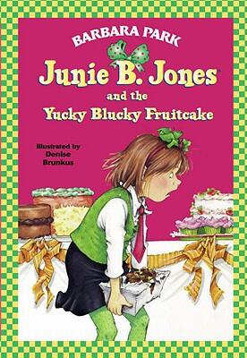 Junie B. Jones & The Yucky Blucky Fruit Cake