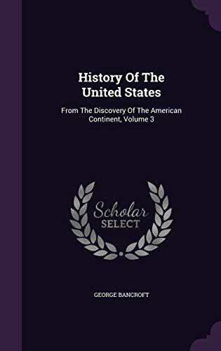 History Of The United States: From The Discovery Of The American Continent, Volume 3