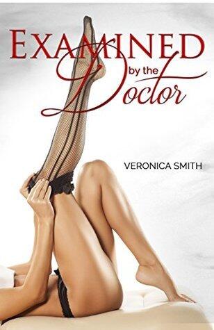 Examined By The Doctor Part 1: BDSM Medical Erotica