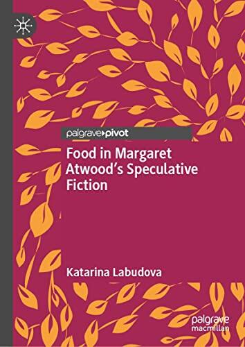 Food in Margaret Atwood’s Speculative Fiction