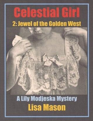 Celestial Girl, Book 2: Jewel of the Golden West (A Lily Modjeska Mystery)