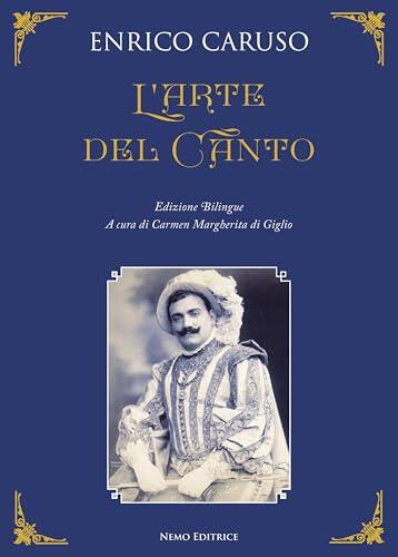L'arte del canto: I segreti del più grande tenore di tutti i tempi. Edizione bilingue con testo a fronte (The Art of Singing). A cura di Carmen Margherita di Giglio (Le Nuove Muse)