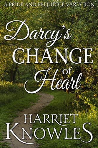Darcy’s Change of Heart: A Pride and Prejudice Regency Variation 2nd Edition
