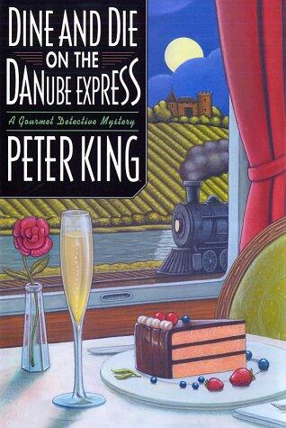 Dine and Die on the Danube Express: A Gourmet Detective Mystery