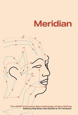 Meridian: The APWT Drunken Boat Anthology of New Writing