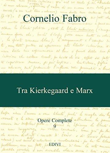 Tra Kiekegaard e Marx (Cornelio Fabro - Opere Complete Vol. 9)