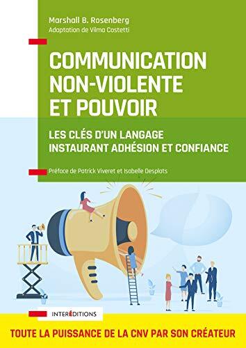 Communication Non-Violente et Pouvoir: Les Clés d'un Langage Instaurant Adhésion et Confiance