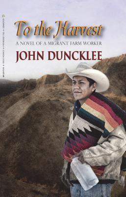 To the Harvest: A Novel of a Migrant Farm Worker