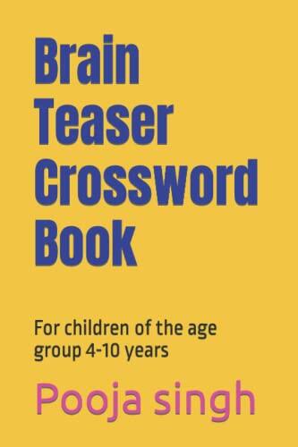 Brain Teaser Crossword Book: For Children of the Age Group 4-10 Years