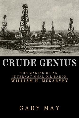 Crude Genius: The Making of an International Oil Baron