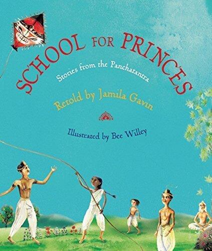 School for Princes: Stories from the Panchatantra by Gavin, Jamila (2012) Hardcover