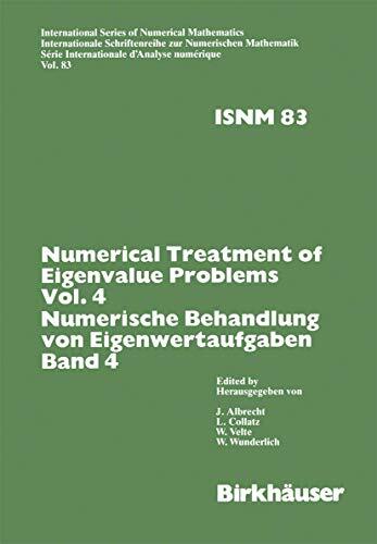 Numerical Treatment of Eigenvalue Problems Vol.4 / Numerische Behandlung von Eigenwertaufgaben Band 4: Workshop in Oberwolfach, Nov. 30 - Dec. 6,1986 ... Numerical Mathematics, 83)