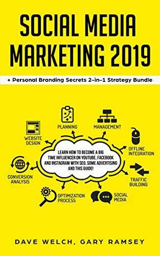 Social Media Marketing 2019 + Personal Branding Secrets 2-in-1 Strategy Bundle: Learn How to Become a Big Time Influencer on YouTube, Facebook and Instagram with SEO, some Advertising and this Guide!