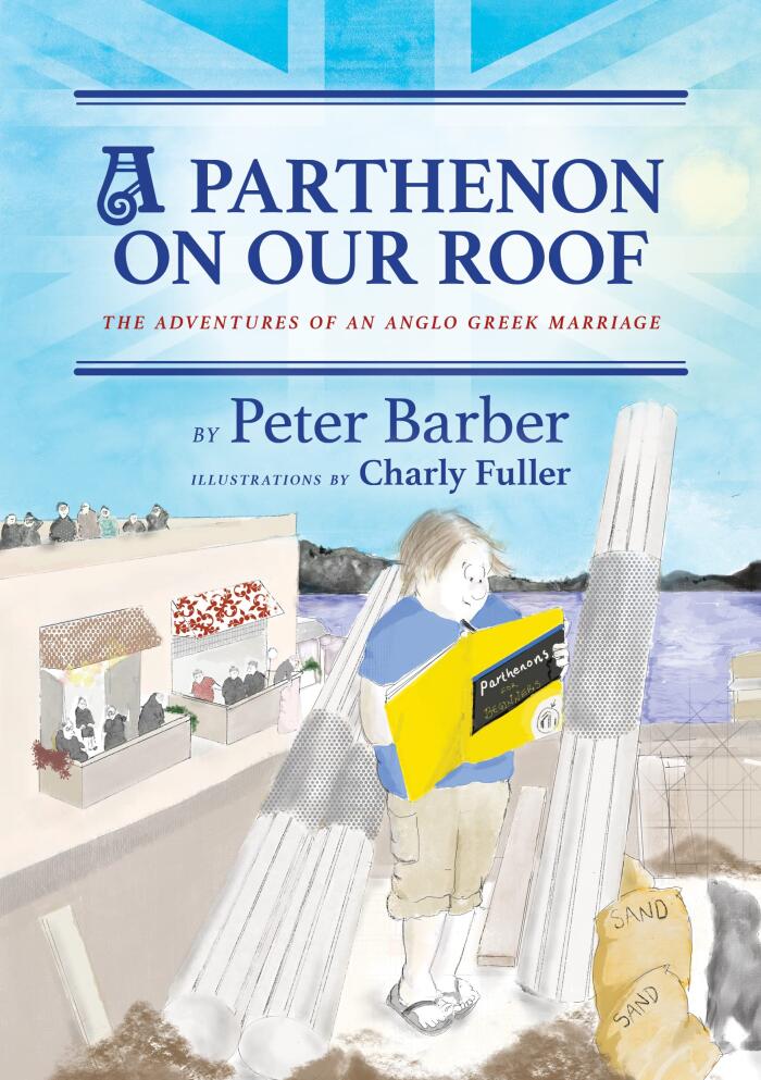 A Parthenon on our Roof: Adventures of an Anglo-Greek Marriage