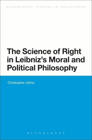 The Science of Right in Leibniz's Moral and Political Philosophy: The Science of Right