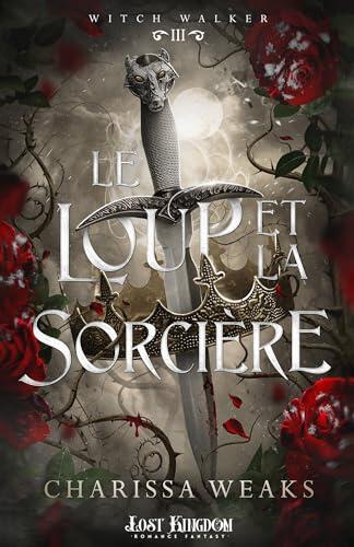 Le loup et la sorcière: Witch Walker, T3
