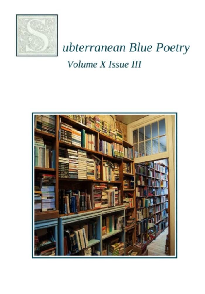 Subterranean Blue Poetry: Volume X Issue III