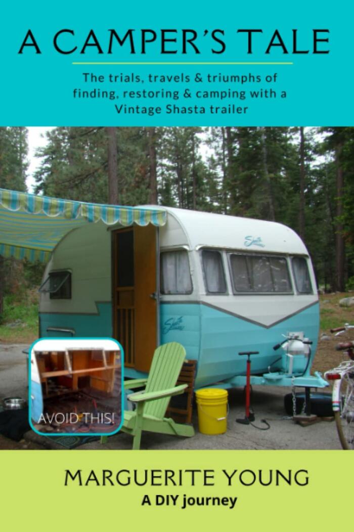 A Camper's Tale: The trials, travels and triumphs of finding, restoring and camping with a Vintage Shasta trailer
