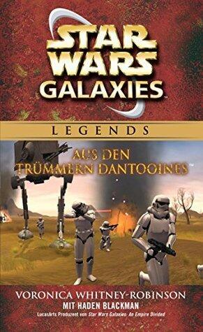 Star Wars: Galaxies - Aus den Trümmern Dantooines - Roman zum Game (Star Wars Galaxies 1)