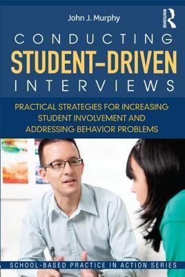 Interviewing Students for School Solutions: Practical Strategies for Increasing Student Involvement and Addressing Behavior Problems