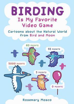 Birding Is My Favorite Video Game: Cartoons about the Natural World from 'Bird and Moon'