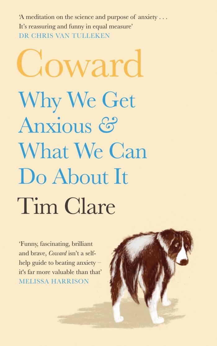 Coward: Why We Get Anxious & What We Can Do About It