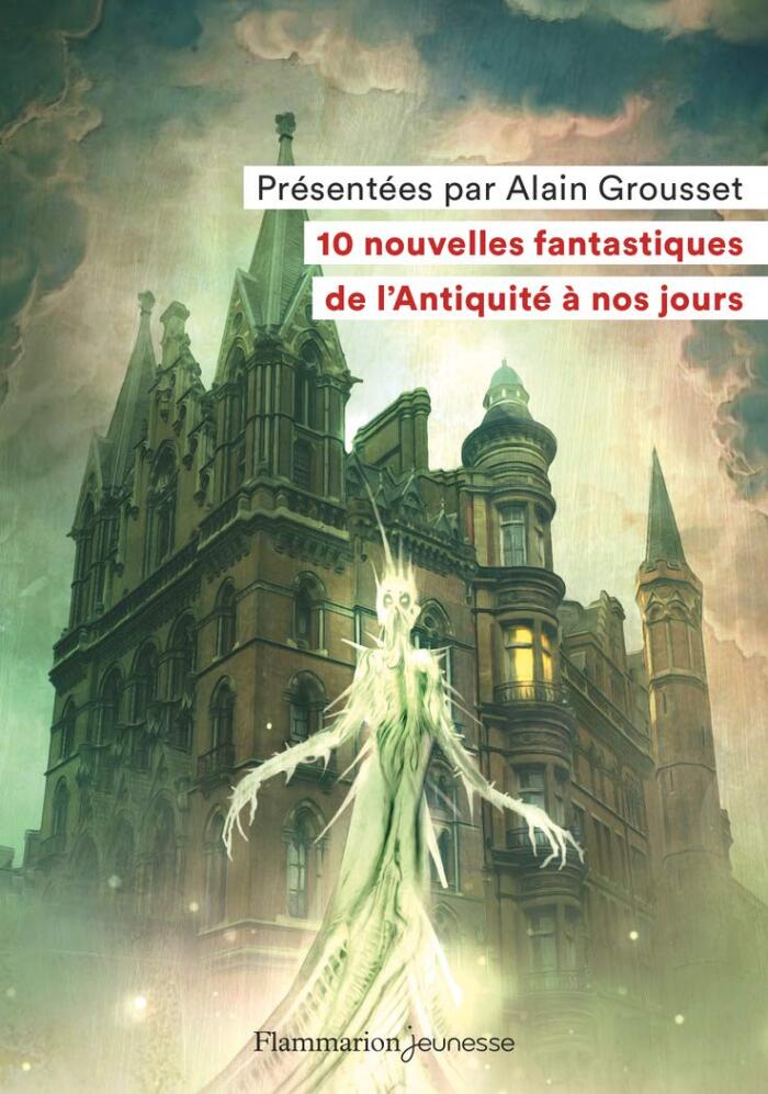 10 nouvelles fantastiques: De l'Antiquité à nos jours