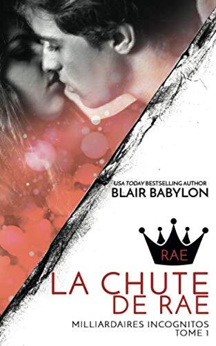 Milliardaires Incognitos: La Chute de Rae, Tome 1 (Milliardaires incognitos : Rae)