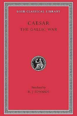 Caesar: The Gallic War (Loeb Classical Library)