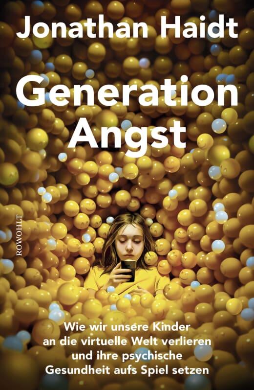 Generation Angst: Wie wir unsere Kinder an die virtuelle Welt verlieren und ihre psychische Gesundheit aufs Spiel setzen | Der "Spiegel"-Bestseller