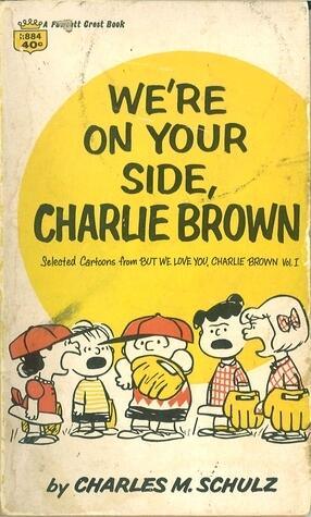 We're On Your Side, Charlie Brown : Selected Cartoons from 'But We Love You, Charlie Brown' Vol. I