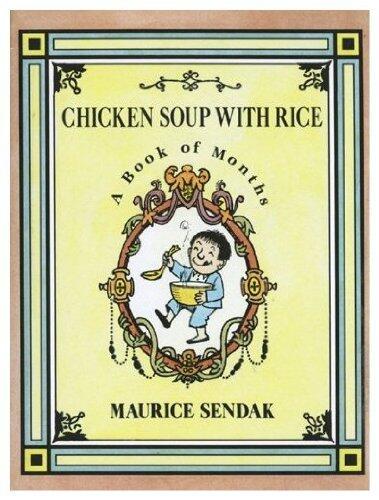 Chicken Soup with Rice: A Book of MonthsCHICKEN SOUP WITH RICE: A BOOK OF MONTHS by Sendak, Maurice (Author) on Mar-15-1991 Paperback by Maurice and Margolis, Matthew Sendak